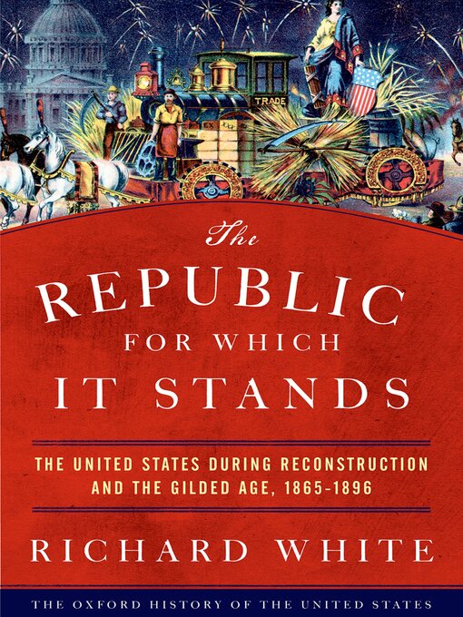 Title details for The Republic for Which It Stands by Richard White - Wait list